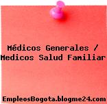Médicos Generales / Medicos Salud Familiar