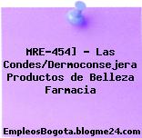 MRE-454] – Las Condes/Dermoconsejera Productos de Belleza Farmacia
