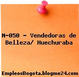 N-050 – Vendedoras de Belleza/ Huechuraba