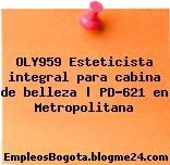 OLY959 Esteticista integral para cabina de belleza | PD-621 en Metropolitana