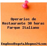 Operarios de Restaurante 30 horas Parque Italiano