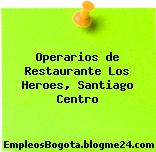 Operarios de Restaurante Los Heroes, Santiago Centro