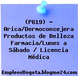 (P619) – Arica/Dermoconsejera Productos de Belleza Farmacia/Lunes a Sábado / Licencia Médica