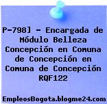 P-798] – Encargada de Módulo Belleza Concepción en Comuna de Concepción en Comuna de Concepción RQF122