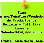 Plan Verano/Peñaflor/Vendedora de Productos de Belleza – Full Time Lunes a Sábado/$450.000 Aprox