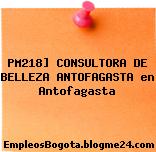 PM218] CONSULTORA DE BELLEZA ANTOFAGASTA en Antofagasta