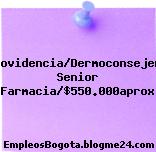 Providencia/Dermoconsejera Senior Farmacia/$550.000aprox