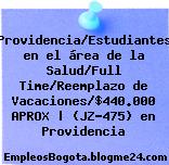 Providencia/Estudiantes en el área de la Salud/Full Time/Reemplazo de Vacaciones/$440.000 APROX | (JZ-475) en Providencia