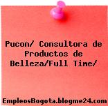 Pucon/ Consultora de Productos de Belleza/Full Time/