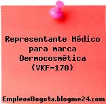 Representante Médico para marca Dermocosmética (VKF-170)