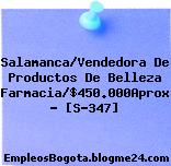 Salamanca/Vendedora De Productos De Belleza Farmacia/$450.000Aprox – [S-347]
