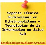 Soporte Técnico Audiovisual en R.Metropolitana – Tecnologias de la Informacion en Salud S.A