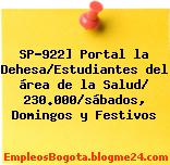 SP-922] Portal la Dehesa/Estudiantes del área de la Salud/ 230.000/sábados, Domingos y Festivos