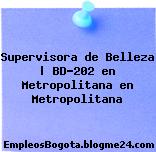 Supervisora de Belleza | BD-202 en Metropolitana en Metropolitana