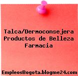 Talca/Dermoconsejera Productos de Belleza Farmacia