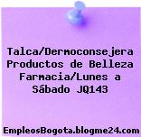 Talca/Dermoconsejera Productos de Belleza Farmacia/Lunes a Sábado JQ143