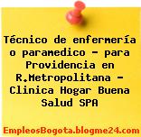 Técnico de enfermería o paramedico – para Providencia en R.Metropolitana – Clinica Hogar Buena Salud SPA