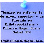Técnico en enfermeria de nivel superior – La Florida en R.Metropolitana – Clinica Hogar Buena Salud SPA