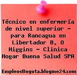 Técnico en enfermería de nivel superior – para Rancagua en Libertador B. O Higgins – Clinica Hogar Buena Salud SPA