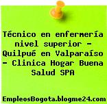 Técnico en enfermería nivel superior – Quilpué en Valparaíso – Clinica Hogar Buena Salud SPA