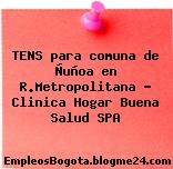 TENS para comuna de Ñuñoa en R.Metropolitana – Clinica Hogar Buena Salud SPA