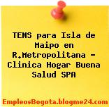 TENS para Isla de Maipo en R.Metropolitana – Clinica Hogar Buena Salud SPA