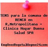 TENS para la comuna de RENCA en R.Metropolitana – Clinica Hogar Buena Salud SPA