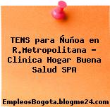 TENS para Ñuñoa en R.Metropolitana – Clinica Hogar Buena Salud SPA