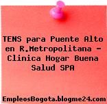 TENS para Puente Alto en R.Metropolitana – Clinica Hogar Buena Salud SPA