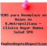 TENS para Reemplazo en Maipu en R.Metropolitana – Clinica Hogar Buena Salud SPA