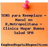 TENS para Reemplazo – Macul en R.Metropolitana – Clinica Hogar Buena Salud SPA