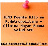 TENS Puente Alto en R.Metropolitana – Clinica Hogar Buena Salud SPA