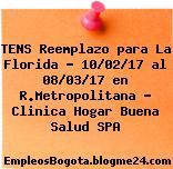 TENS Reemplazo para La Florida – 10/02/17 al 08/03/17 en R.Metropolitana – Clinica Hogar Buena Salud SPA
