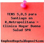 TENS S.O.S para Santiago en R.Metropolitana – Clinica Hogar Buena Salud SPA