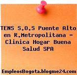 TENS S.O.S Puente Alto en R.Metropolitana – Clinica Hogar Buena Salud SPA