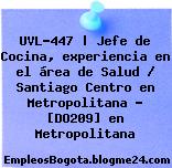 UVL-447 | Jefe de Cocina, experiencia en el área de Salud / Santiago Centro en Metropolitana – [DO209] en Metropolitana