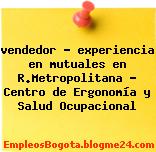 vendedor – experiencia en mutuales en R.Metropolitana – Centro de Ergonomía y Salud Ocupacional