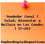 Vendedor Zonal | Salud, Bienestar y Belleza en Las Condes | [F-25]