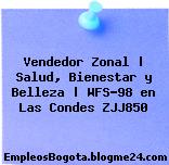 Vendedor Zonal | Salud, Bienestar y Belleza | WFS-98 en Las Condes ZJJ850