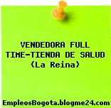 VENDEDORA FULL TIME-TIENDA DE SALUD (La Reina)