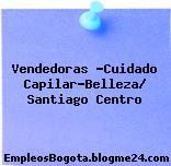 Vendedoras -Cuidado Capilar-Belleza/ Santiago Centro