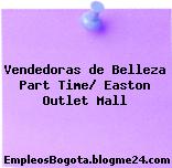 Vendedoras de Belleza Part Time/ Easton Outlet Mall