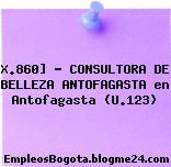 X.860] – CONSULTORA DE BELLEZA ANTOFAGASTA en Antofagasta (U.123)