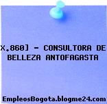 X.860] – CONSULTORA DE BELLEZA ANTOFAGASTA