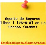 Agente de Seguros libre | [VS-518] en La Serena (XC595)