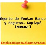 Agente de Ventas Banco y Seguros, Copiapó [MBN461]