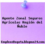 Agente Zonal Seguros Agrícolas Región del Ñuble
