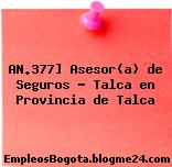 AN.377] Asesor(a) de Seguros – Talca en Provincia de Talca