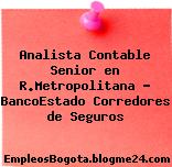 Analista Contable Senior en R.Metropolitana – BancoEstado Corredores de Seguros