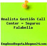Analista Gestión Call Center – Seguros Falabella